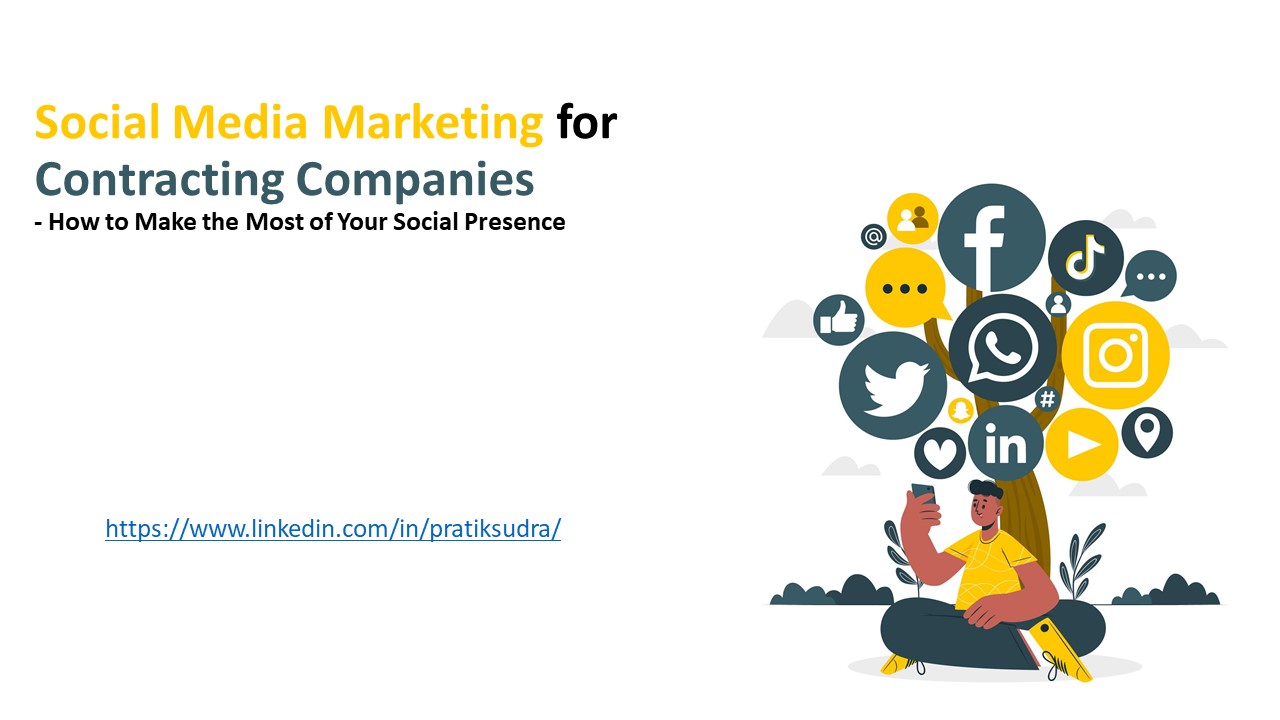 Social Media Marketing for Contracting Companies - How to Make the Most of Your Social Presence